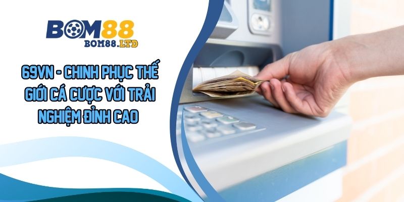 Rút Tiền Bom88