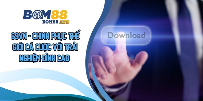 Tải App Bom88