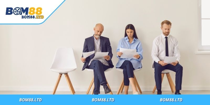 Tuyển dụng Bom88 yêu cầu chuẩn bị kỹ lưỡng